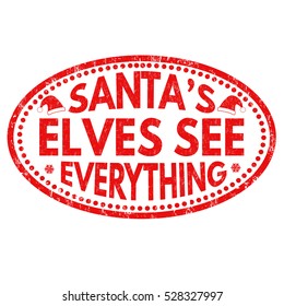 Santa's elves see everything grunge rubber stamp on white background, vector illustration