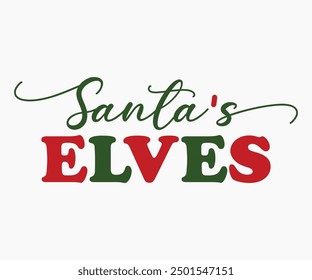 Santa's Elves Svg,Christmas Svg,Christmas Funny Shirt,Calligraphy t shirt,Christmas Silhouette,Christmas Says Svg,Cut File,Silhouette