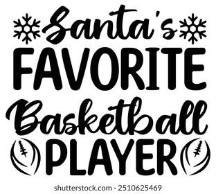 Santa's Favorite Basketball Player Svg,Basketball,Fan Shirt,basketball hoop,Basketball Player,Senior Basketball,Basketball mom era,Soccer Team, Football Season,Basketball Girl