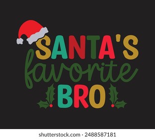 Santa's Favorite Bro T-shirt, Merry Christmas SVG,Funny Christmas Quotes, New Year Quotes, Merry Christmas Saying, Christmas Saying, Holiday T-shirt, Cut File for Cricut