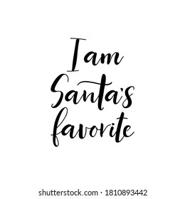 I am Santas favorite. Christmas lettering. Ink illustration. Modern brush calligraphy Isolated on white background