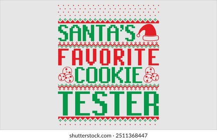 Santa's Favorite Cookie Tester - Christmas Sweater T-shirt Design, Hand Lettering Quotes, Inspirational Messages on White, Perfect for Postcards, Cricut, Silhouette. Includes EPS 10 Format, Ideal 