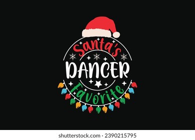 Santa's Favorite Dancer Christmas T-Shirt EPS Design. Retro Typography T-shirt Design