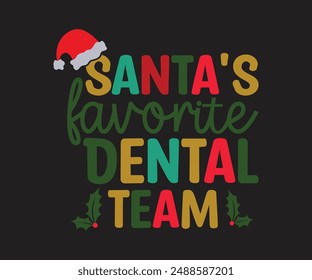 Santa's Favorite Dental Team T-shirt, Merry Christmas SVG,Funny Christmas Quotes, New Year Quotes, Merry Christmas Saying, Christmas Saying, Holiday T-shirt, Cut File for Cricut