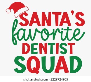 Santa's Favorite Dentist Squad SVG, Christmas SVG Design, Merry Christmas T-shirts, Funny Christmas Quotes, Winter Quote, Christmas Saying, Holiday SVG T-shirt, Santa Claus Hat, New Year SVG