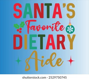 santa's favorite dietary aide T-shirt, Merry Christmas SVG,Funny Christmas Quotes, New Year Quotes, Santa T-shirt Holiday T-shirt,Cut File for Cricut