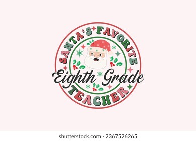 Santa's Favorite Eighth Grade Teacher Christmas Retro Typography T-shirt design