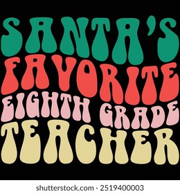 Santa's Favorite Eighth Grade Teacher Retro Shirt, Christmas Gift Shirt, Retro, Groovy Wave, Retro Christmas, Teacher Gift Shirt, Funny Christmas, Quotes, Teacher Shirt