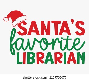 Santa's Favorite ELF, Ho, Job, Engineer, Librarian, Nurse, Dentist, Cheerleader, Dancer, Teacher, Gymnast, Christmas SVG Design, Merry Christmas T-shirts, Funny Christmas Quotes, Winter Quote