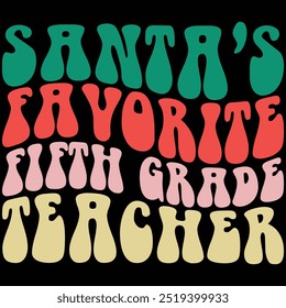 Santa's Favorite Fifth Grade Teacher Retro Shirt, Christmas Gift Shirt, Retro, Groovy Wave, Retro Christmas, Teacher Gift Shirt, Funny Christmas, Quotes, Teacher Shirt