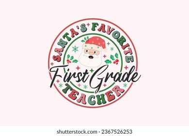 Santa's Favorite First Grade Teacher Christmas Retro Typography T-shirt design