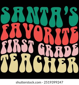 Santa's Favorite First Grade Teacher Retro Shirt, Christmas Gift Shirt, Retro, Groovy Wave, Retro Christmas, Teacher Gift Shirt, Funny Christmas, Quotes, Teacher Shirt