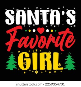 Santa's Favorite Girl, Merry Christmas shirts Print Template, Xmas Ugly Snow Santa Clouse New Year Holiday Candy Santa Hat vector illustration for Christmas hand lettered