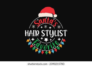 Santa's Favorite Hair Stylist Christmas T-Shirt EPS Design. Retro Typography T-shirt Design