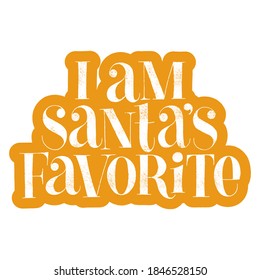 I am Santas favorite hand-drawn lettering for Christmas time. Text for social media, print, t-shirt, card, poster, promotional gift, landing page, web design elements. Vector illustration