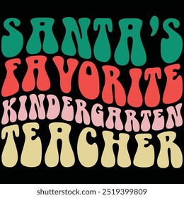 Santa's Favorite Kindergarten Teacher Retro Shirt, Christmas Gift Shirt, Retro, Groovy Wave, Retro Christmas, Teacher Gift Shirt, Funny Christmas, Quotes, Teacher Shirt