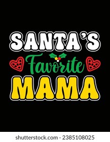 Santa's Favorite Mama Merry Christmas shirts Print Template, Xmas Ugly Snow Santa Clouse New Year Holiday Candy Santa Hat vector illustration for Christmas hand lettered.