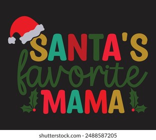 Santa's Favorite Mama T-shirt, Merry Christmas SVG,Funny Christmas Quotes, New Year Quotes, Merry Christmas Saying, Christmas Saying, Holiday T-shirt, Cut File for Cricut