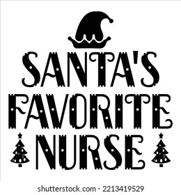 Santa's Favorite Nurse, Merry Christmas shirt print template, funny Xmas shirt design, Santa Claus funny quotes typography design