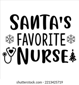 Santa's Favorite Nurse, Merry Christmas shirt print template, funny Xmas shirt design, Santa Claus funny quotes typography design