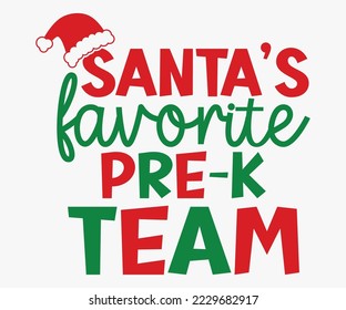 Santa's Favorite Pre-K Team SVG, Christmas SVG Design, Merry Christmas T-shirts, Funny Christmas Quotes, Winter Quote, Christmas Saying, Holiday SVG T-shirt, Santa Claus Hat, New Year SVG, Snowflakes 