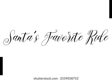 Santa's Favorite Ride Christmas quotes cursive text typography 