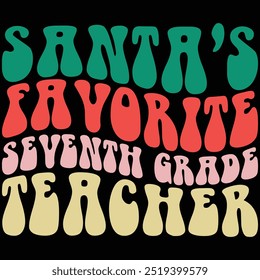 Santa's Favorite Seventh Grade Teacher Retro Shirt, Christmas Gift Shirt, Retro, Groovy Wave, Retro Christmas, Teacher Gift Shirt, Funny Christmas, Quotes, Teacher Shirt