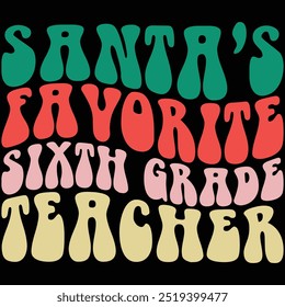 Santa's Favorite Sixth Grade Teacher Retro Shirt, Christmas Gift Shirt, Retro, Groovy Wave, Retro Christmas, Teacher Gift Shirt, Funny Christmas, Quotes, Teacher Shirt