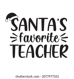 santa's favorite teacher background inspirational quotes typography lettering design