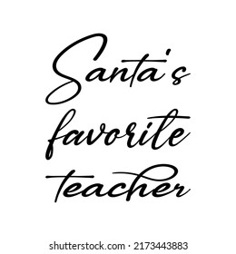 Santa's Favorite Teacher Black Letter Quote