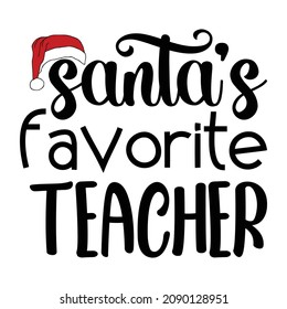 Santa's Favorite Teacher, Christmas shirt print template, Santa's hat vector art