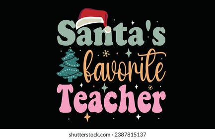 Santa's Favorite Teacher Christmas T-Shirt Design