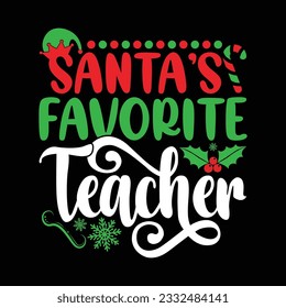 Santa's Favorite Teacher, First Day Of School Happy Christmas Typography Graphic Illustration Design