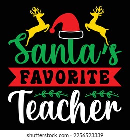 Santa's Favorite Teacher, Merry Christmas shirts Print Template, Xmas Ugly Snow Santa Clouse New Year Holiday Candy Santa Hat vector illustration for Christmas hand lettered svg