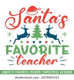 Santa's favorite teacher Merry Christmas, Christmas holiday Santa family designs