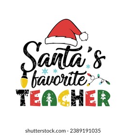 Santa's Favorite Teacher Shirt, Christmas Teacher Shirt, Christmas Lights, Funny Teacher, Christmas Shirt Print Template