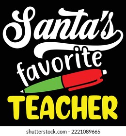 Santa's favorite teacher t shirt design