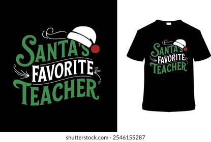 Santa's Favorite Teacher T shirt, apparel, vector illustration, graphic template, print on demand, textile fabrics, retro style, typography, vintage, eps 10, element, christmas day t shirt design, tee