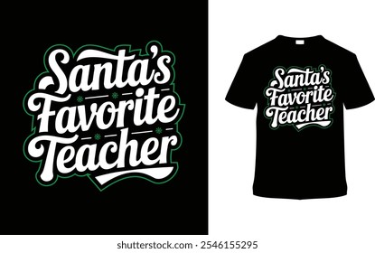 Santa's Favorite Teacher T shirt Design, apparel, vector illustration, graphic template, print on demand, textile fabrics, retro style, typography, vintage, eps 10, element, christmas day t shirt, tee