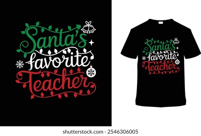 Santa's Favorite Teacher T shirt Design, apparel, vector illustration, graphic template, print on demand, textile fabrics, retro style, typography, vintage, eps 10, element, christmas day t shirt tee