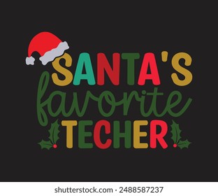 Santa's Favorite techer T-shirt, Merry Christmas SVG,Funny Christmas Quotes, New Year Quotes, Merry Christmas Saying, Christmas Saying, Holiday T-shirt, Cut File for Cricut