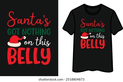 Santa's Got Nothing On This Belly. Christmas T-Shirt Design