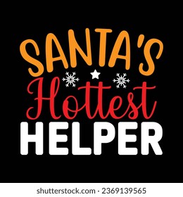 Santa's hottest Helper , T-shirt Design Vector File.