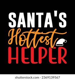 Santa's hottest Helper , T-shirt Design Vector File.