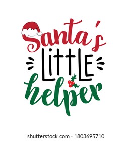 Santa's Little Helper - Christmas quote and decor elements, with santa's cap and mistletoe. Good for t shirt print, poster, greeting card, and decoration.