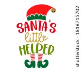 Santa's little Helper - phrase for Christmas baby, kid clothes or ugly sweaters. Hand drawn lettering for Xmas greetings cards, invitations. Good for t-shirt, mug, gift, printing press. Little Elf.