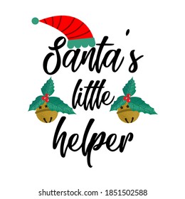 Santa's little Helper - phrase for Christmas clothes. Hand drawn lettering for Xmas greetings cards, invitations. Typography image with lettering. Black isolated phrase, design t-shirt and prints