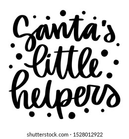 Santa's little helpers. Vector christmas quote and decor elements. Typography image with lettering. Black isolated phrase, design for t-shirt and prints.