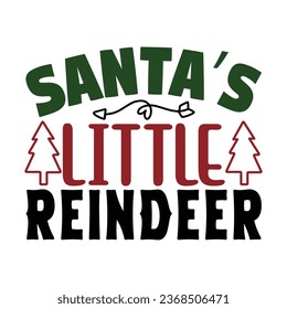 Santa's Little Rein Deer, T-Shirt Design Vector File.