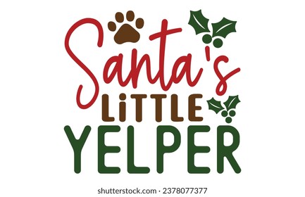 Santa's Little Yelper, dog Christmas design vector file.